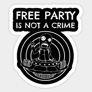 TEKNO FREE PARTY IS NOT A CRIME RAVE ALIEN Sticker